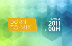 BORN TO MIX